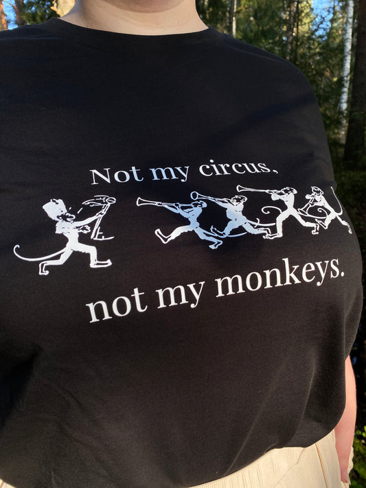 “Not my circus, not my monkeys” Unisex Black T-Shirt