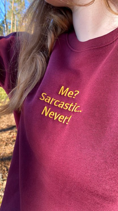 "Me? Sarcastic.. Never!" Unisex Ebroidered Sweatshirt