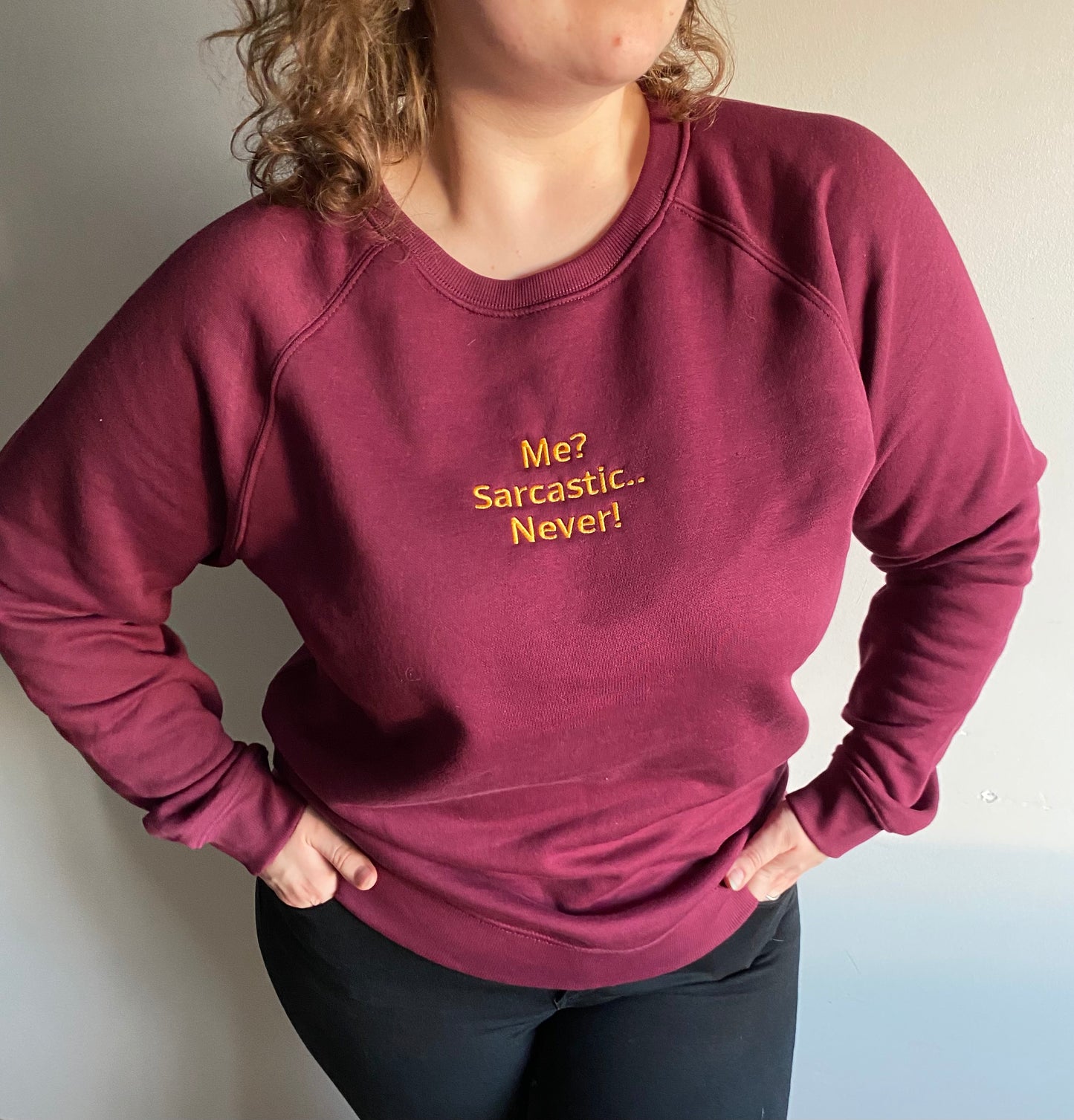 "Me? Sarcastic.. Never!" Unisex Ebroidered Sweatshirt