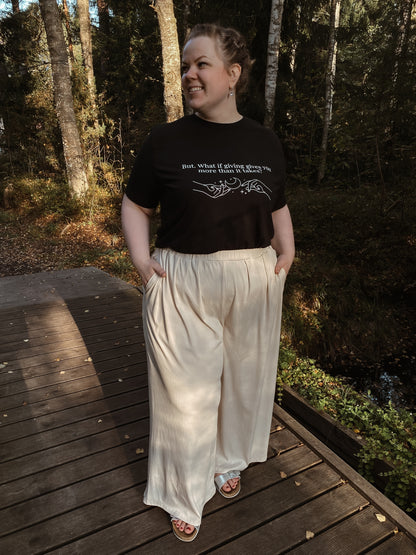 “But. What if giving gives you more than it takes?” Unisex Black T-Shirt