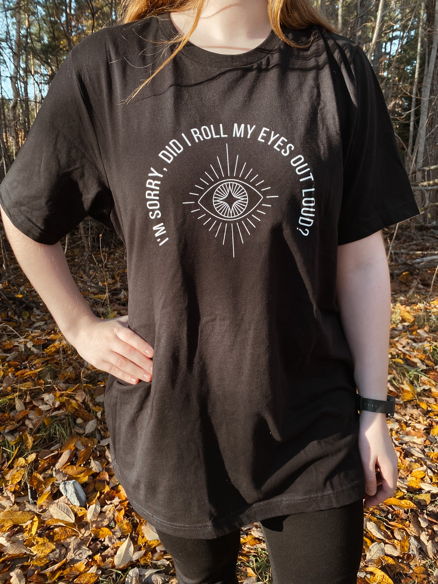“I'm sorry, did I roll my eyes out loud?” Unisex Black T-Shirt