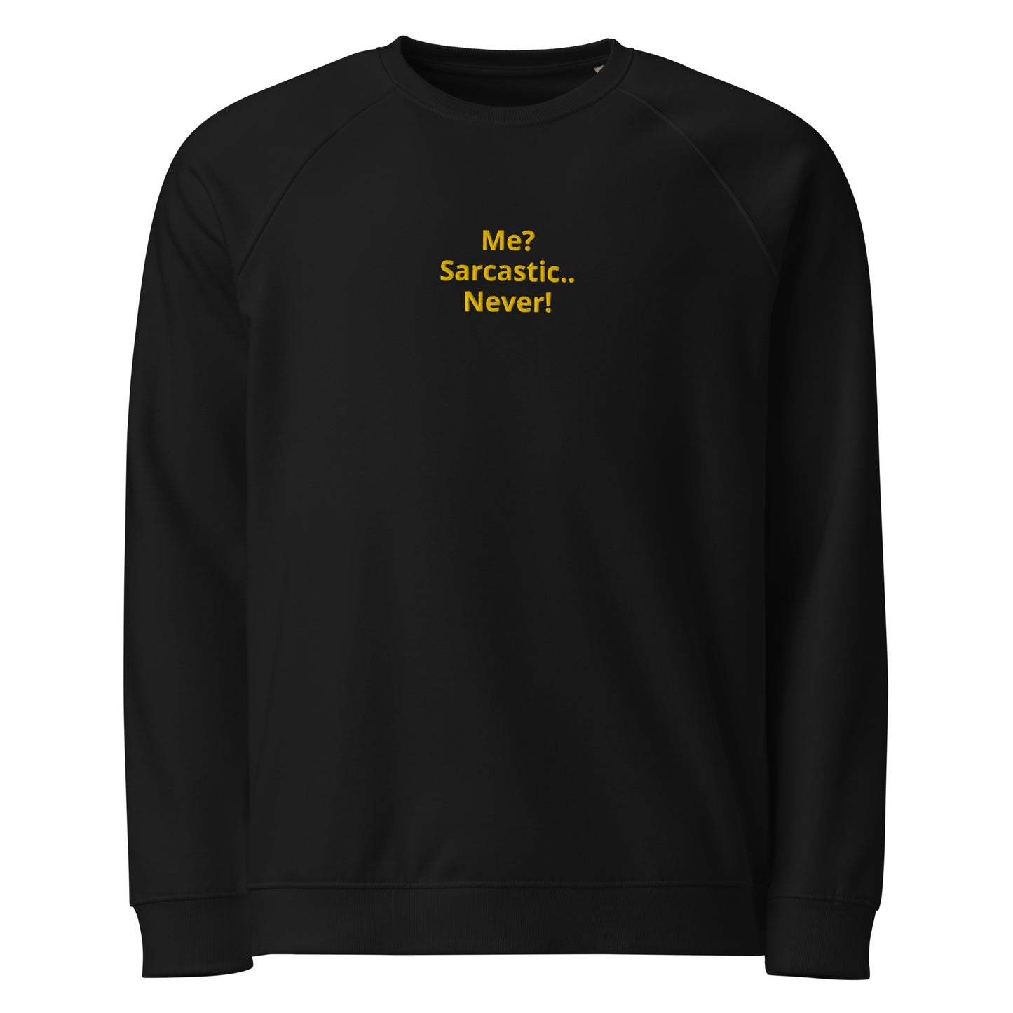 "Me? Sarcastic.. Never!" Unisex Ebroidered Sweatshirt
