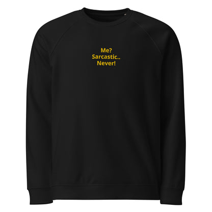 "Me? Sarcastic.. Never!" Unisex Ebroidered Sweatshirt